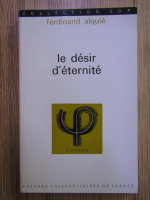 Ferdinand Alquie - Le desir d'eternite