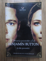 Francis Scott Fitzgerald - Strania poveste a lui Benjamin Button si alte povestiri