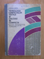 Gheorghe Ciontea - Tehnologia confectiilor textile si calcule in confectii