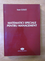 Ioan Golet - Matematici speciale pentru management