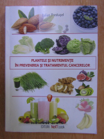 Iulius Predusel - Plantele si nutrimentii in prevenirea si tratamentul cancerelor
