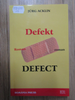 Anticariat: Jurg Acklin - Defect / Defekt (editie bilingva)