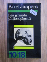 Anticariat: Karl Jaspers - Les grands philosophes (volumul 3)
