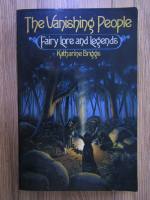 Katharine Briggs - The vanishing people. Fairy lore and legends