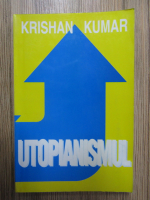 Krishan Kumar - Utopianismul
