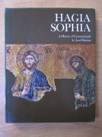 Lord Kinross - Hagia Sophia. A history of Constantinople