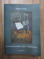 Anticariat: Magda Ursache - Conversatie pe Titanic