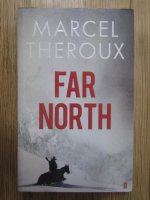 Anticariat: Marcel Theroux - Far North
