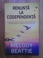 Melody Beattie - Renunta la codependenta