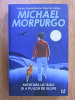 Michael Morpurgo - Aventura lui Billy si a puilor de vulpe