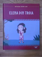 Mitologia pentru copii. Elena din Troia
