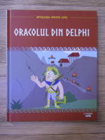 Anticariat: Mitologia pentru copii. Oracolul din Delphi