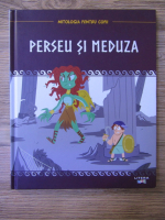 Mitologia pentru copii. Perseu si Meduza
