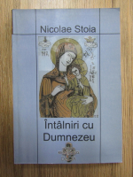 Anticariat: Nicolae Stoica - Intalniri cu Dumnezeu