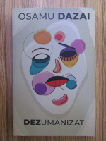 Osamu Dazai - Dezumanizat