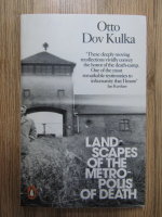 Otto Dov Kulka - Landscapes of the Metropolis of Death