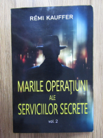 Remi Kauffer - Marile operatiuni ale serviciilor secrete (volumul 2)