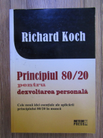 Anticariat: Richard Koch - Principiul 80/20 pentru dezvoltare personala