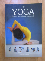 Robert Laffont - Le yoga. Guide complet et progressif