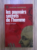 Anticariat: Robert Tocquet - Les pouvoirs secrets de l'homme
