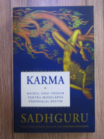 Anticariat: Sadhguru - Karma. Ghidul unu yoghin pentru modelarea propriului destin