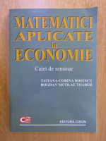 Anticariat: Tatiana Corina Dosescu - Matematici aplicate in economie. Caiet de seminar