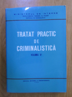 Anticariat: Tratat practic de criminalistica (volumul 4)
