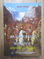 Valer Hossu - Maramuresul si Moldova. Interferente de statalitate