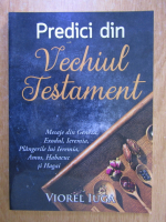 Viorel Iuga - Predici din Vechiul Testament