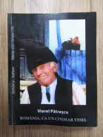 Viorel Patrascu - Romania, ca un cosmar vesel