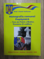 Anticariat: Viorel Vulturar - Monografia comunei Dupapiatra. Tara de Piatra a Motilor, Romania (fi-va)Mare 