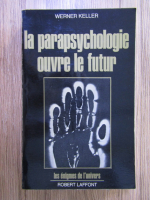 Werner Keller - La parapsychologie ouvre le futur