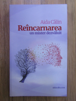 Aida Calin - Reincarnarea, un mister dezvaluit