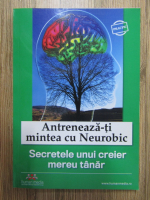 Anticariat: Alexandrina Escu - Antreneaza-ti mintea cu Neurobic. Secretele unui creier mereu tanar