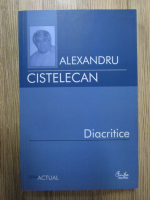 Anticariat: Alexandru Cistelecan - Diacritice