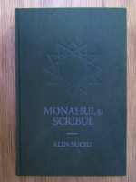 Alin Suciu - Monahul si scribul. Crestinismul egiptean intre idealul monahal si cultura scrisa
