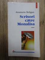 Anamaria Beligan - Scrisori catre Monalisa