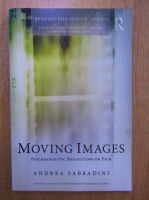 Andrea Sabbadini - Moving Images. Psychoanalytic reflections on film