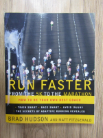 Brad Hudson - Run faster: from the 5K to the marathon