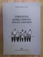 Anticariat: Carmen Mirzea Vasile - Eterogenitatea adverbului romanesc: tipologie si descriere