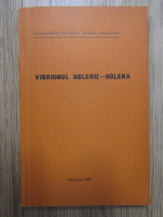 Constantin Ciufecu - Vibrionul holeric-holera