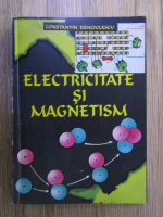 Constantin Danciulescu - Electricitate si magnetism