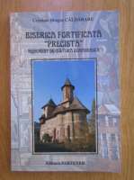 Cristian Dragos Caldararu - Biserica fortificata 