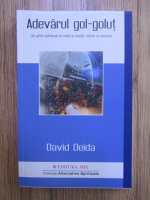 David Deida - Adevarul gol-golut. Un ghid spiritual al vietii si mortii, iubirii si sexului