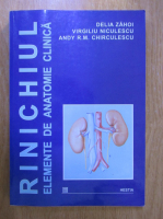 Delia Zahoi, Virgiliu Niculescu, Andy R. M. Chirculescu - Rinichiul elemente de anatomie clinica