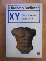 Anticariat: Elisabeth Badinter - XY De l'identite masculine