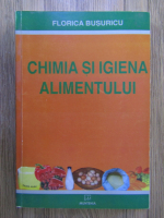 Anticariat: Florica Busuricu - Chimie si igiena alimentului