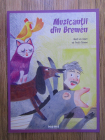 Anticariat: Fratii Grimm - Muzicantii din Bremen (text adaptat)
