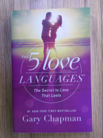 Gary Chapman - The five love languages. The secret to love that lasts