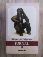 Gheorghe Grigurcu - Jurnal (volumul 2)